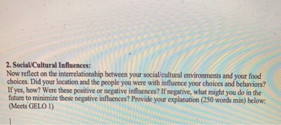2. Social/Cultural Influences: Now reflect on the interrelationship between your social/cultural environments and your food c