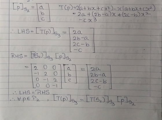 T(p)=2(a+bx+ca?)- sclatbx+6012) = 2a +(2b-a) x + (2c-b) 212 6 - 623 LH S= [TO ]sa = 20 7 2b-a 2c-b I-c RHS = 76) ]s, [p]g = 1