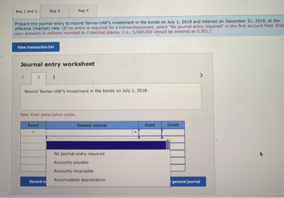 Reg 1 and 2 Reg 3 Reg 4 Prepare the journal entry to record Tanner-UNFs investment in the bonds on July 1, 2018 and interest