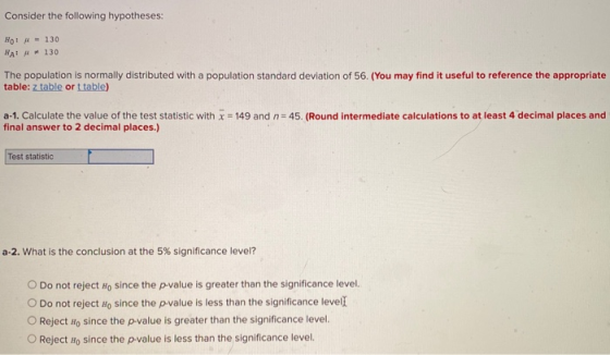 Consider the following hypotheses: H0 M = 130 HA A 130 The population is normally distributed with a population standard devi