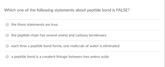 Which one of the following statements about peptide bond is FALSE? O the three statements are true. the peptide chain has sev