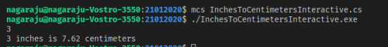 nagarajuanagaraju-Vostro-3550:21012020$ mcs Inches ToCentimeters Interactive.cs nagarajuanagaraju-Vostro-3550:21012020$ ./Inc