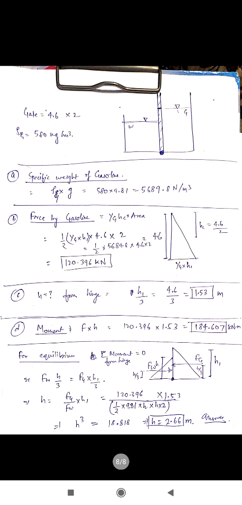 Gale=4.682 @ Specific weight of Casoline 5 fex g = 580 * force by Gasoline = Yehey Area IN The = 4.6 xhx 4.68 2 2 4.6 5689.8
