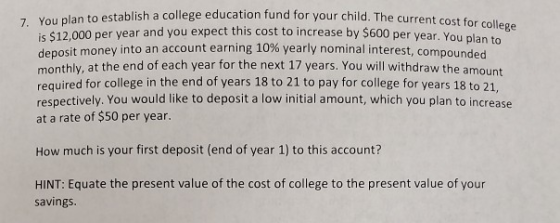 cation fund for your child. The current cost for college 7 You plan to establish a college education fund for your child. The