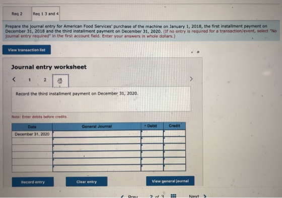Reg 2 Reg 1 3 and 4 Prepare the journal entry for American Food Services purchase of the machine on January 1, 2018, the fir