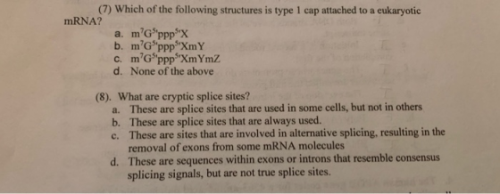 (7) Which of the following structures is type 1 cap attached to a eukaryotic mRNA? a. mppp Sex b. mGppp SXmY C. m’sppp Xm