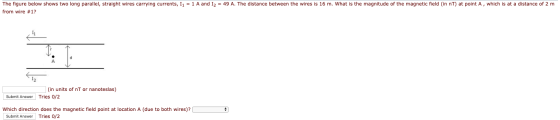 The figure below shows two long parallel, straight wires carrying currents, I1 = 1 A and I2 = 49 A. The distance between the