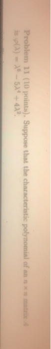Problem 11 (10 points). Suppose that the characteristic polynomial of an n x nti