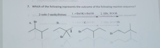 7. Which of the following represents the outcome of the following reaction sequence? 2-iodo-3-methylbutane 1. I-BOK/I-Buon 2.