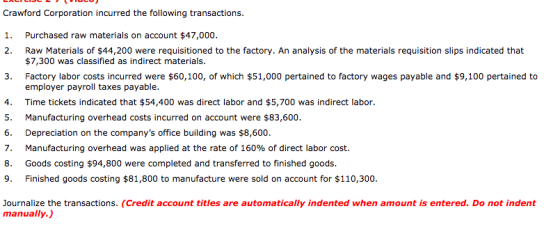 Crawford Corporation incurred the following transactions. 1. Purchased raw materials on account $47,000. 2. Raw Materials of