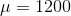 \mu =1200