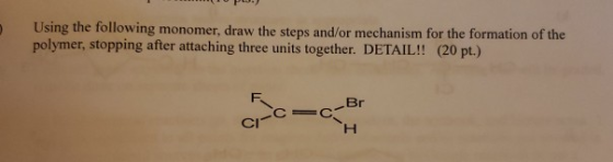 Using the following monomer, draw the steps and/or mechanism for the formation of the polymer, stopping after attaching three