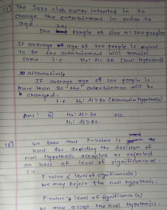 The Ja22 club ouoner intrested in fo change the enterteinmend in oreler to Ot has She sample of si2e n 2oo pcople .tf average age of 200-people i s-e4wed to So he entertcinmentuil meirn Same e st 韓at terncen vely TF of peep 1-e İs .co averayでーー0-ye- oil be i e . Hi i 시 7 go (Alternative Hypothesis Ho: 시스 30 VIs as we know thot P- Value is used for deeicling the decision o nal Hypothesis accepted or rejeetec on base oF level o ignificunse o wre mau Reject the null hypo thens