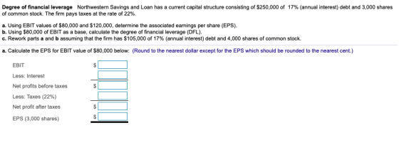 Degree of financial leverage Northwestern Savings and Loan has a current capital structure consisting of $250,000 of 17% (ann