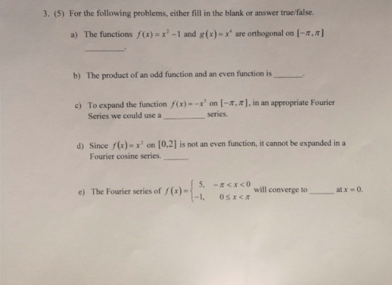 3. (5) For the following problems, either fill in the blank or answer true/false. a) The functions f(x)= x - 1 and g(x)=x* ar