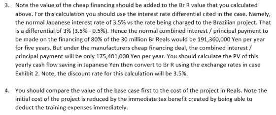 3. Note the value of the cheap financing should be added to the Br R value that you calculated above. For this calculation yo