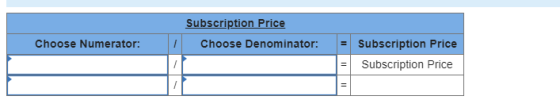 Subscription Price Choose Denominator: Choose Numerator: 1 = = Subscription Price Subscription Price