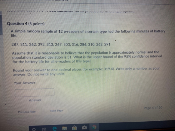 UVUMUMNULU UN Question 4 (5 points) A simple random sample of 12 e-readers of a certain type had the following minutes of bat