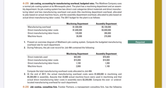 4-25 Job cesting, accounting for manufacturing overhead, budgeted rates. The Matthew Company uses a normal job-costing system