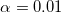 a = 0.01