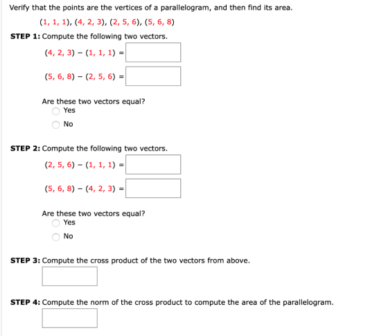 Verify that the points are the vertices of a parallelogram, and then find its area. (1, 1, 1), (4, 2, 3), (2, 5, 6), (5, 6, 8