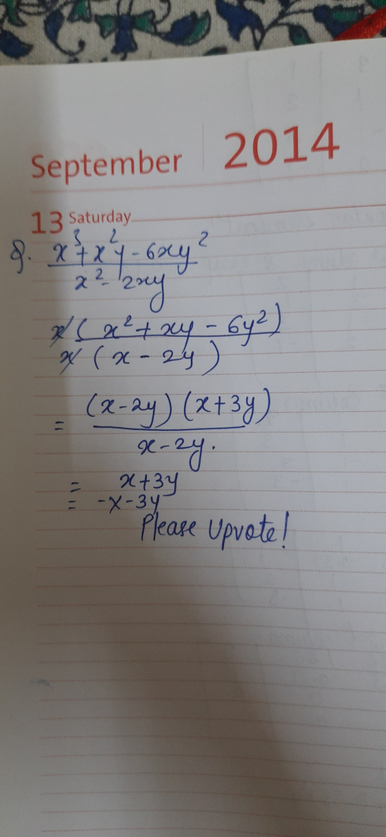 September 2014 13 Saturday 3 RC2 + 2y = 642) g. x + x 4 - 6xy? Issey w (x-2y) (2-2y) (x+3y) x-zy. x+3y 2 -X-34 Please upvote!