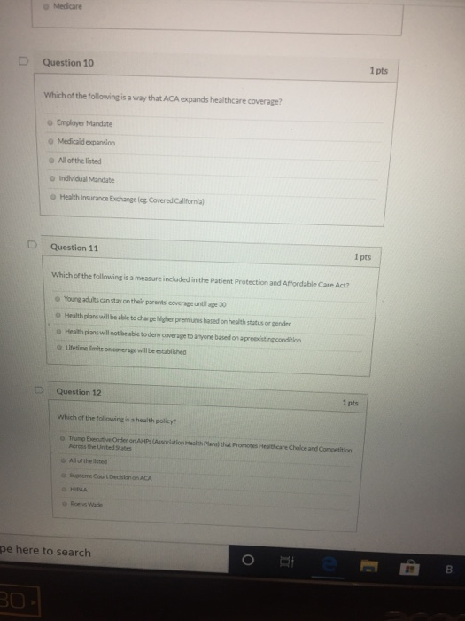 Medicare Question 10 1 pts Which of the following is a way that ACA expands healthcare coverage? Employer Mandate Medicaid ex