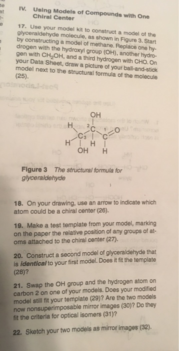 IV. Using Models of Compounds with One Chiral Center 17. Use your model kit to construct a model of the glyceraldehyde molecu
