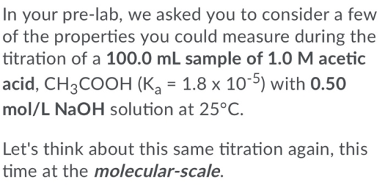 In your pre-lab, we asked you to consider a few of the properties you could measure during the titration of a 100.0 mL sample