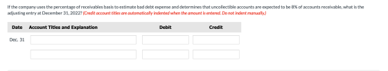 If the company uses the percentage of receivables basis to estimate bad debt expense and determines that uncollectible accoun