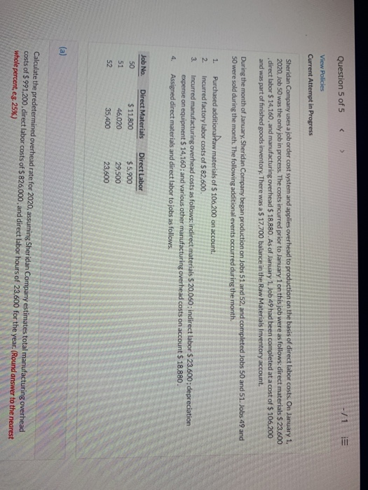 < Question 5 of 5 -/1 Tii View Policies Current Attempt in Progress Sheridan Company uses a job order cost system and applies