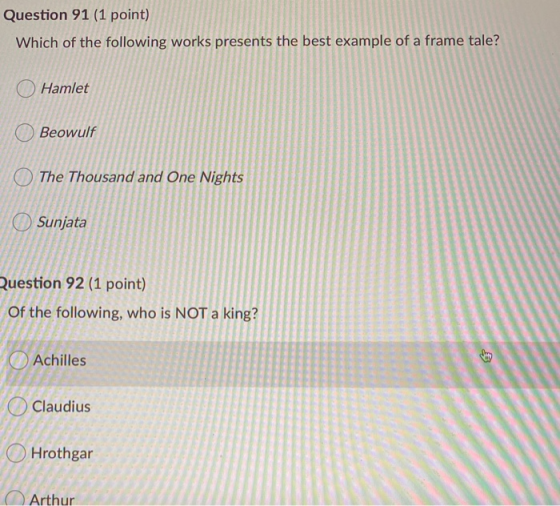 Question 91 (1 point) Which of the following works presents the best example of a frame tale? Hamlet Beowulf The Thousand and