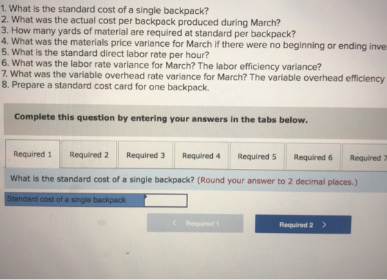 1. What is the standard cost of a single backpack? 2. What was the actual cost per backpack produced during March? 3. How man