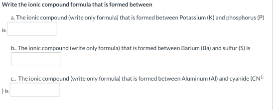 Write the ionic compound formula that is formed between a. The ionic compound (write only formula) that is formed between Pot