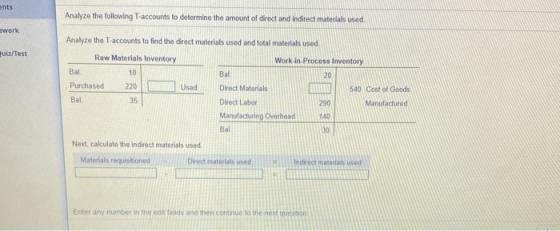 ents Analyze the following T-accounts to determine the amount of direct and indirect materials used ework uiz/Test Analyze th