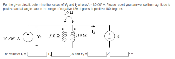 For the given circuit, determine the values of V, and I where A = 6020° V. Please report your answer so the magnitude is posi