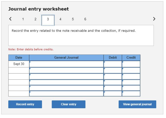 Journal entry worksheet Record the entry related to the note receivable and the collection, if required. Note: Enter debits b