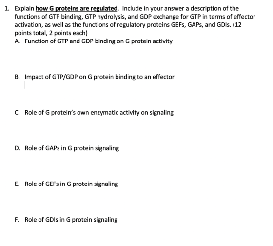 1. Explain how G proteins are regulated. Include in your answer a description of the functions of GTP binding, GTP hydrolysis