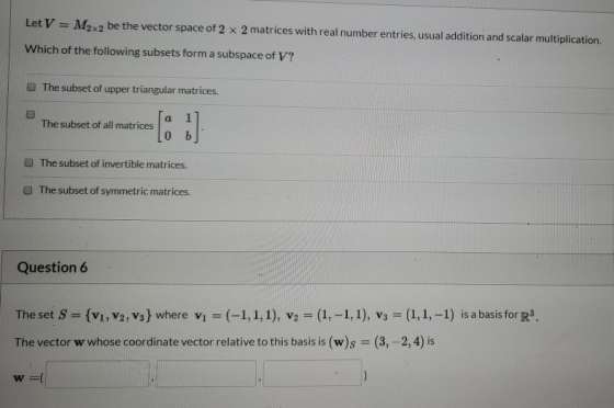 Let V = M2x2 be the vector space of 2 x 2 matrices with real number entries, usual addition and scalar multiplication. Which