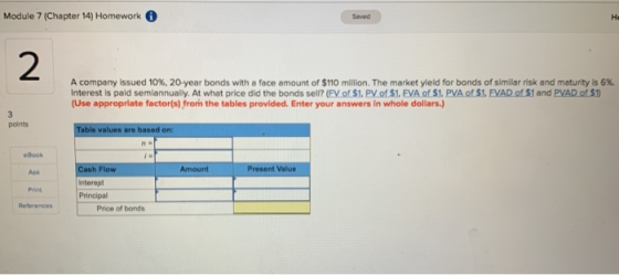 Module 7 (Chapter 14) Homework A company issued 10%, 20-year bonds with a face amount of $110 million. The market yield for b