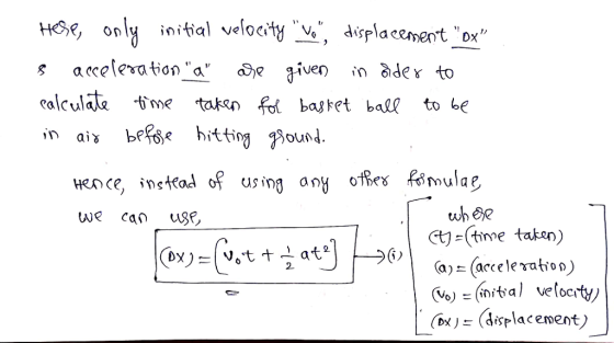HOe, onl nitial veloc ty V, diplaeement ox s acceleration a e iven i ade to calcula« tme tat obastet ball to be in ai befo h