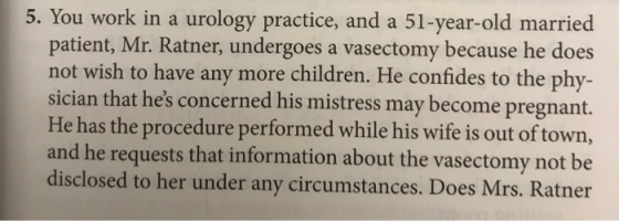 5. You work in a urology practice, and a 51-year-old married patient, Mr. Ratner, undergoes a vasectomy because he does not w
