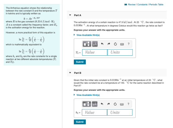 a Review | Constants Periodic Table Part A The Arrhenius equation shows the relationship between the rate constant k and the