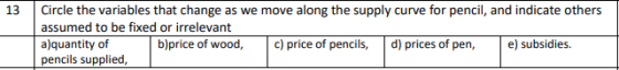 13 Circle the variables that change as we move along the supply curve for pencil, and indicate others assumed to be fixed or