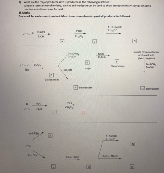 1) What are the major products, A to o produced in the following reactions? Where it states stereochemistry, dashes and wedge