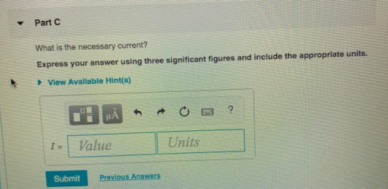 Part C What is the necessary current? Express your answer using three significant figures and include the appropriate units.