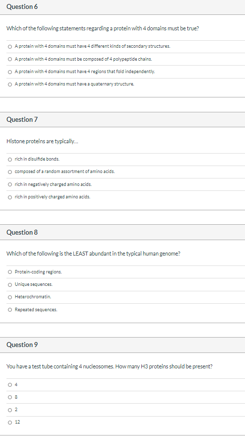 Question 6 Which of the following statements regarding a protein with 4 domains must be true? A protein with 4 domains must h