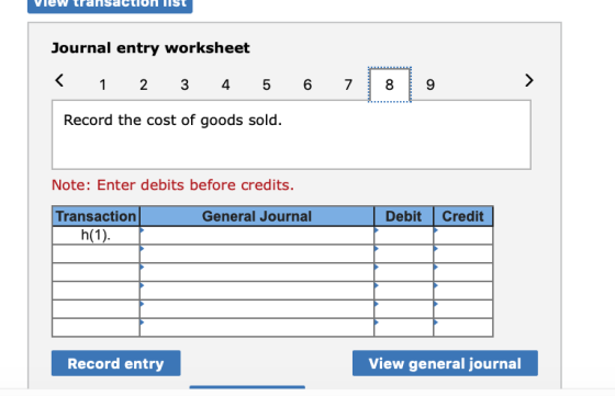 View transaction IISU Journal entry worksheet < 1 2 3 4 5 6 7 8 Record the cost of goods sold. Note: Enter debits before cred