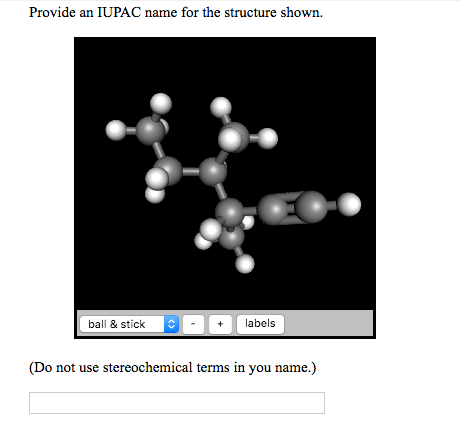 Provide an IUPAC name for the structure shown ball & stick -labels (Do not use stereochemical terms in you name.)