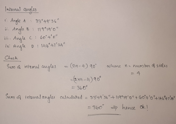 Internal angles i. Angle A : 33°4936 ii. Angle B : 119°190 le : 60°4²0 ivi Angle D: 146°4124 iii. Angle Check Sum of i